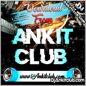 DJAnkitClub DJ Remixer Zone - (E)